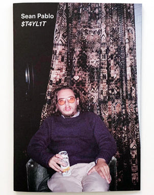 Sean Pablo $T4YL1T Zine